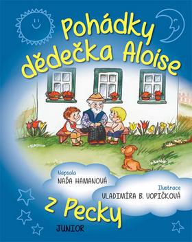 Kniha: Pohádky dědečka Aloise z Pecky - 1. vydanie - Naďa Hamanová
