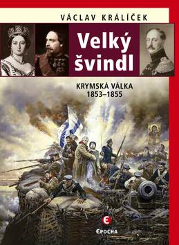 Kniha: Velký švindl - Krymská válka 1853–1855 - 2. vydanie - Václav Králíček