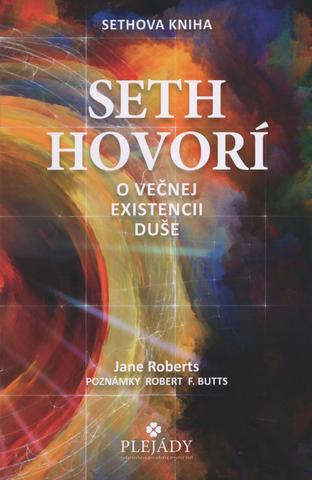 Kniha: Seth hovorí o večnej existencii duše - SETHOVA KNIHA - Jane Roberts