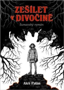 Kniha: Zešílet v divočině - Aleš Palán