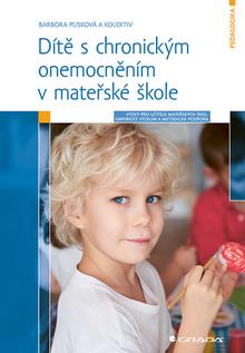 Kniha: Dítě s chronickým onemocněním v mateřské škole - Výzvy pro učitele: Empirický výzkum a metodická podpora - Barbora Plisková