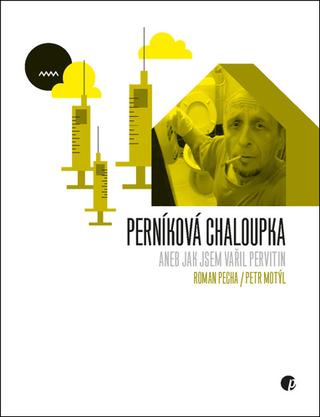 Kniha: Perníková chaloupka - aneb Jak jsem vařil pervitin - Petr Motýl