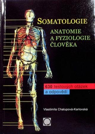 Kniha: Somatologie - Anatomie a fyziologie člověka - 3.vydání - Anatomie a fyziologie člověka - 3. vydanie - Vlastimila Chalupová