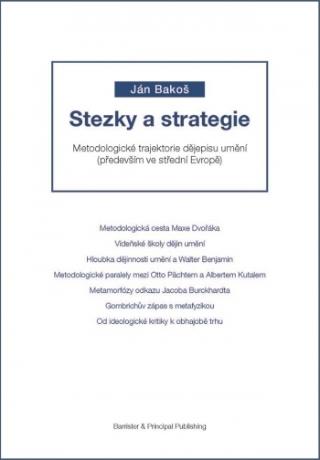 Kniha: Stezky a strategie - Metodologické trajektorie dějepisu umění (především ve střední Evropě) - Ján Bakoš