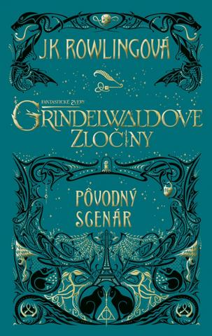 Kniha: Fantastické zvery: Grindelwaldove zločiny – pôvodný scenár - 1. vydanie - J. K. Rowlingová