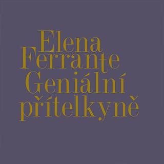 Médium CD: Geniální přítelkyně I.-IV. - Elena Ferrante; Taťjana Medvecká