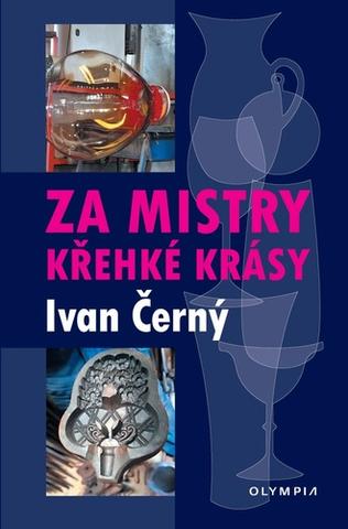 Kniha: Za mistry křehké krásy - 1. vydanie - Ivan Černý