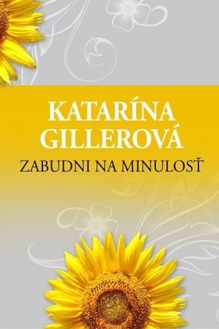Kniha: Zabudni na minulosť - 2. vydanie - Katarína Gillerová