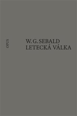 Kniha: Letecká válka a literatura - Winfried G. Sebald