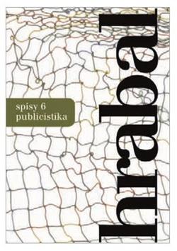 Kniha: Spisy 6 - Publicistika - 1. vydanie - Bohumil Hrabal