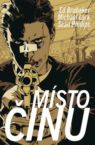 Kniha: Místo činu - 1. vydanie - Sean Phillips; Michael Lark; Ed Brubaker