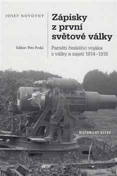 Kniha: Zápisky z první světové války - Paměti českého vojáka z války a zajetí 1914-1918 - Josef Novotný, Petr Prokš