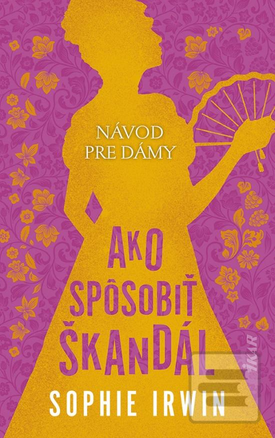 Návod pre dámy, ako spôs… (Sophie Irwin)