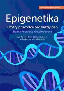 Kniha: Epigenetika - chytrý průvodce pro každý den - 2. vydanie - Blanka Pechková Gololobovová