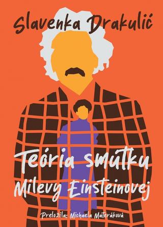 Kniha: Teória smútku Milevy Einsteinovej - 1. vydanie - Slavenka Drakulić