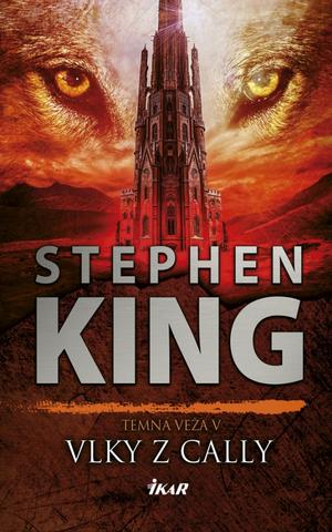 Kniha: Vlky z Cally - Temná veža 5 - 1. vydanie - Stephen King
