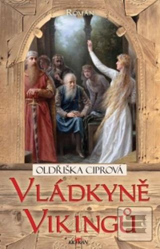 Kniha: Vládkyně Vikingů - Oldřiška Ciprová