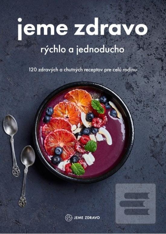 Kniha: Jeme zdravo – rýchlo a jednoducho - 1. vydanie