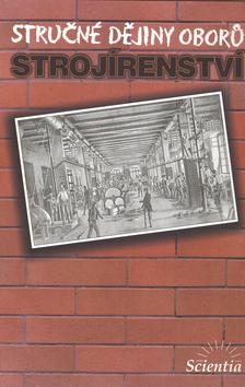 Kniha: Stručné dějiny oborů - Strojírenství - Otto Smrček