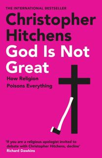 Kniha: God Is Not Great - Christopher Hitchens
