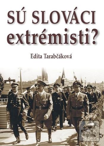 Kniha: Sú Slováci extrémisti? - 1. vydanie - Edita Tarabčáková