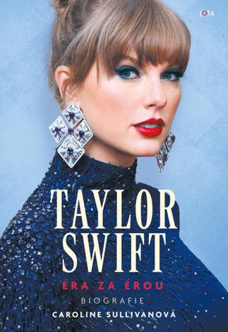 Kniha: Taylor Swift - Éra za érou - 1. vydanie - Caroline Sullivan
