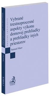 Kniha: Vybrané trestnoprocesné aspekty výkonu domovej prehliadky a prehliadky iných priestorov - Samuel Marr