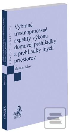 Kniha: Vybrané trestnoprocesné aspekty výkonu domovej prehliadky a prehliadky iných priestorov - Samuel Marr