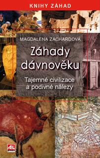 Kniha: Záhady dávnověku - Tajemné civilizace a podivné nálezy - Magdalena Zachardová