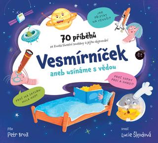 Kniha: Vesmírníček aneb usínáme s vědou - 70 příběhů ze života Sluneční soustavy a jejího objevování - 1. vydanie - Petr Brož