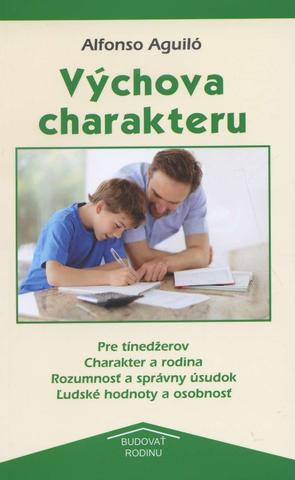 Kniha: Výchova charakteru - Pre tínedžerov - Alfonso Aguiló
