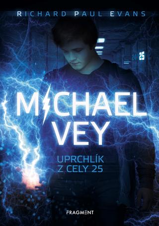 Kniha: Michael Vey – Uprchlík z cely 25 - 1. vydanie - Richard Paul Evans