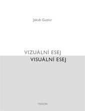 Kniha: Vizuální esej / Visuální esej - Jakub Guziur