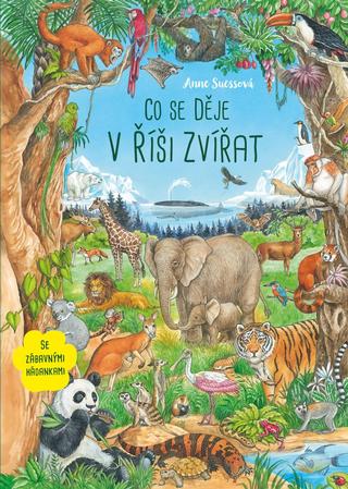 Kniha: Co se děje v říši zvířat - 1. vydanie - Anne Suess