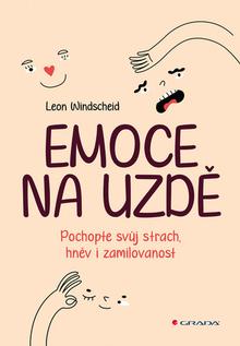 Kniha: Emoce na uzdě - Pochopte svůj strach, hněv i zamilovanost - Leon Windscheid