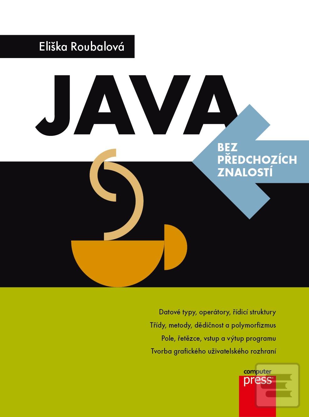Kniha: Java bez předchozích znalostí - Eliška Roubalová