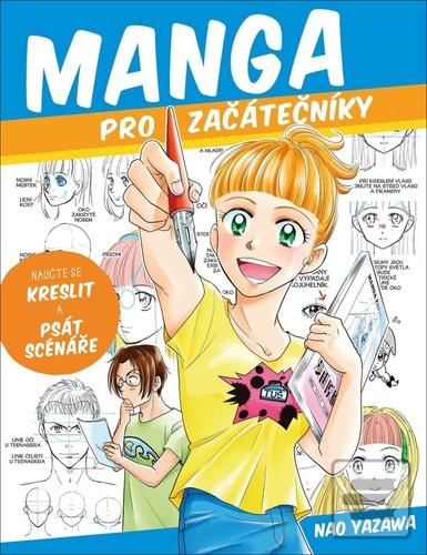 Kniha: Manga pro začátečníky - Naučte se kreslit a psát scénáře - 1. vydanie - Nao Yazawa