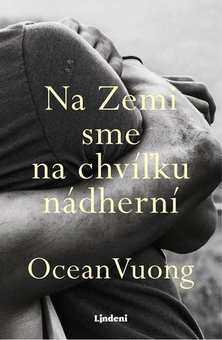 Kniha: Na Zemi sme na chvíľku nádherní - Ocean Vuong