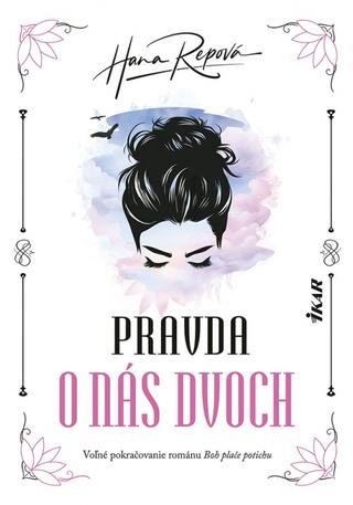 Kniha: Pravda o nás dvoch - 1. vydanie - Hana Repová