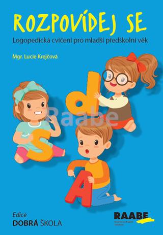 Kniha: Rozpovídej se - Logopedická cvičení pro mladší předškolní věk - 1. vydanie - Lucie Krejčová