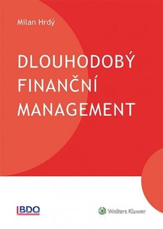 Kniha: Dlouhodobý finanční management - 1. vydanie - Milan Hrdý
