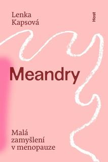 Kniha: Meandry - Malá zamyšlení v menopauze - 1. vydanie - Lenka Kapsová