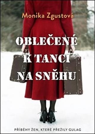 Kniha: Oblečené k tanci na sněhu - Monika Zgustová