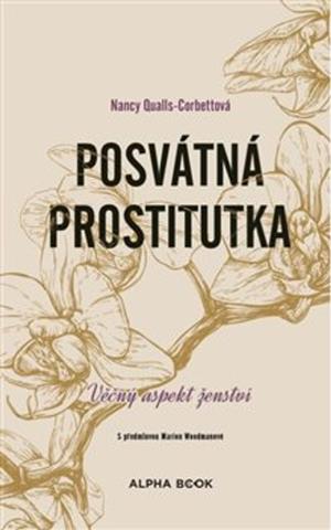 Kniha: Posvátná prostitutka - Věčný aspekt ženství - Nancy Qualls-Corbettová