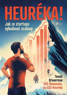 Kniha: Heuréka! - Jak ze startupu vybudovat scaleup - Tomáš Braverman