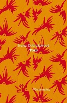 Kniha: Toxo - 1. vydanie - Ivana Dobrakovová