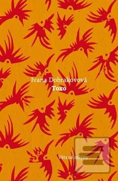 Kniha: Toxo - 1. vydanie - Ivana Dobrakovová