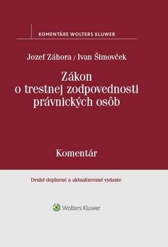 Kniha: Zákon o trestnej zodpovednosti právnických osôb - Komentár - Jozef Záhora; Ivan Šimovček
