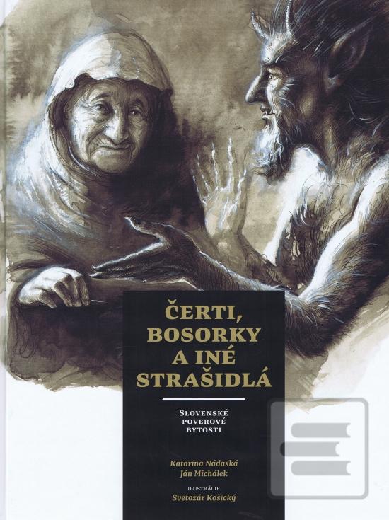 Kniha: Čerti, bosorky a iné strašidlá - Slovenské poverové bytosti - Katarína Nádaská, Svetozár Košický, Ján Michálek