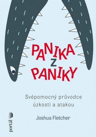 Kniha: Panika z paniky - Svépomocný průvodce úzkostí a atakou - Joshua Fletcher